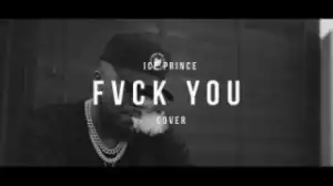 Ice Prince - Fvck You (Cover) ft. Kizz Daniel